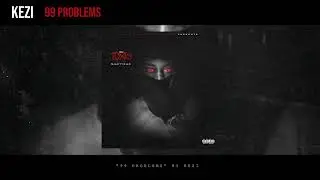 KEZI - “99 problems” (Audio)