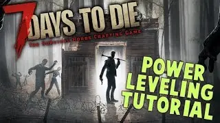 7 Days to Die Power Leveling Guide for Alpha 14 | How to level up fast and get skill points Guide