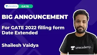 BIG ANNOUNCEMENT - For GATE 2022 filling form Date Extended | Shailesh Vaidya | Unacademy Accord