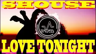 SHOUSE - LOVE TONIGHT REMIX