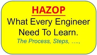 HAZOP, Hazard & Operability Study for overview and introduction. Must know shill