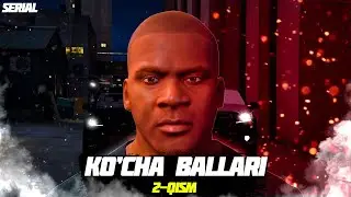 KO'CHA BALLARI 🔸 2-QISM🔸GTA 5 SERIAL