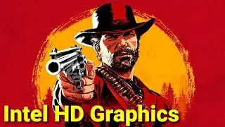 Red Dead Redemption 2 | Intel HD Graphics | 520/530/620/630
