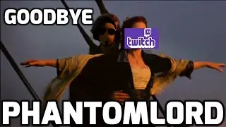 Phantoml0rd says goodbye...