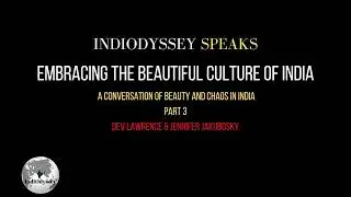 IndiOdyssey Speaks - Embracing the Beautiful Culture of India (feat Jen Jakobosky) (PART 3)