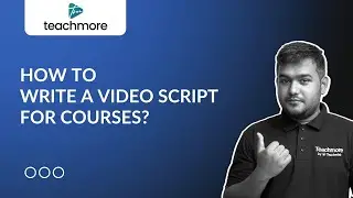 How to write a Video Script for Courses? | Teachmore
