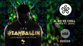 6. JPB -  Bo Ke Chill ft Jayh (Remix)