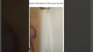 Kids in the Back of the Class be like