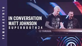 Yamaha | MONTAGE M In Conversation with Matt Johnson & Dom Sigalas | SUPERBOOTH24
