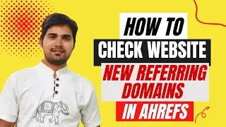 How to Check Website New Referring Domains | How to Find Referring Domains of Website in Ahrefs