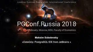 DataGrip: PostgreSQL IDE from JetBrains | Maksim Sobolevsky