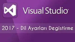 Visual Studio 2017 Dili Değiştirme [ İngilizce Yapma ]
