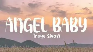 Troye Sivan - Angel Baby (Lyrics)