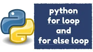 python for loop and for else loop with examples| for beginners