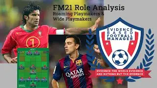 FM21 Role Analysis - Roaming Playmakers & Wide Playmakers - Evidence Based Football Manager