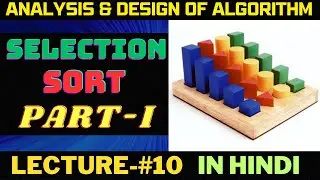 Selection Sort || Sorting || Part-I || Hindi || Lecture-10 || ADA || Rajnish Chaurasia