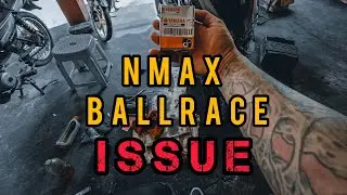 NMAX BALLRACE ISSUE