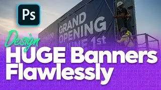 Design HUGE Banners Flawlessly in Photoshop
