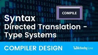 Syntax Directed Translation - Type Systems