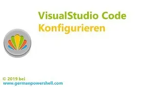 VisualStudio Code konfigurieren | PowerSHELL deutsch