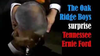 THE OAK RIDGE BOYS surprise TENNESSEE ERNIE FORD