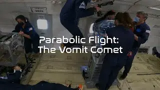 The Vomit Comet: The Parabolic Flight Experience