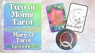 Two of Moms Tarot presents: Mary El Tarot, week 6 recap #DeckConnectorsClub ⭕ Episode 7