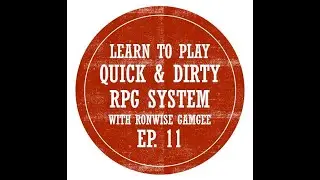 Quick & Dirty RPG System Ep. 11 - Basic Action: Gain or Grant the Upper Hand