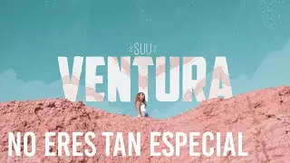 Suu -  No eres tan especial (Videolyric Oficial)