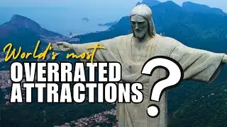 Should You Visit These Overrated Tourist Attractions? (Part 1)