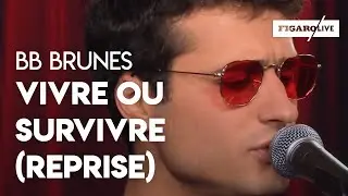 Figaro Live Musique : les BB Brunes reprennent "Vivre ou Survivre" de Balavoine