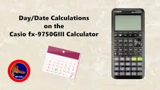 How to do Day and Date Calculations on the Casio fx-9750GIII Graphing Calculator