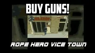 HOW TO BUY GUN IN ROPE HERO:VICE TOWN