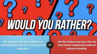 Would You Rather?