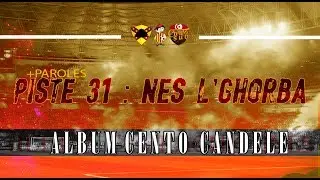 ALBUM CENTO CANDELE +PAROLES | PISTE 31: Hédha Hommage l'Nés l'Ghorba