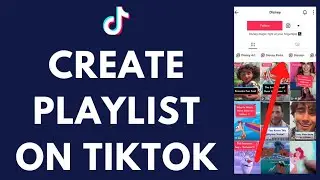 How to Create a Playlists on TikTok (2022)