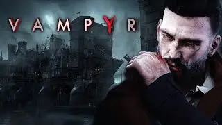 Прохождения Vampyr #1