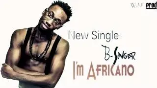 B SINGER    -    I'm Africano