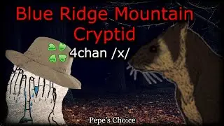 Blue Ridge Mountain Cryptid | 4chan /x/ | Creepy Horror Stories