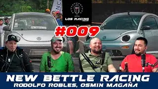 Los Racing Podcast #009 | New Bettle Racing, Rodolfo Robles y Osmin Magaña
