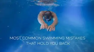 How To Swim Faster | Fix Those 10 Swimming Mistakes Now
