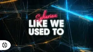Sphericz - Like We Used To #Hoviny