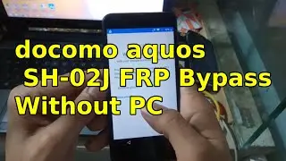 Docomo SH 02J FRP Bypass Without PC