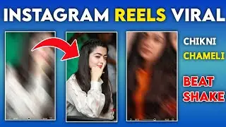 Chikni Chameli Beat Snyc Reels Viral Video Editing - Instagram Reels Viral Shake Effect Editing