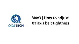QIDI X-Max3 XY-Axis Belt Tension Adjustment Guide