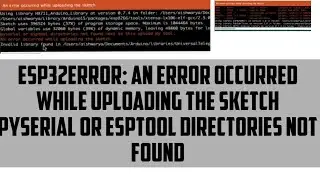 [solved]An error occurred while uploading the sketch|pyserial or esptool directories not found |