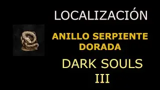 Localizacion Anillo Serpiente Dorada DARK SOULS 3