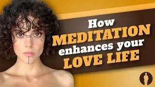 Meditation - 5 fascinating ways that meditation can improve your love life