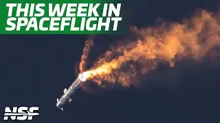 Starship Fully Sent It! | This Week in Spaceflight