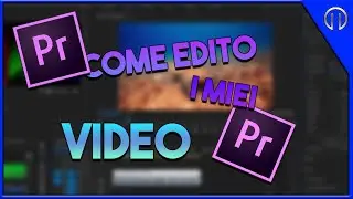 COME EDITO I MIEI VIDEO-[HD-ITA]